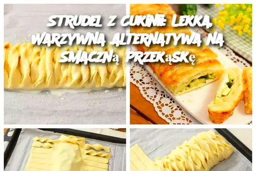 Strudel z Cukinii: Lekka, Warzywna Alternatywa na Smaczną Przekąskę