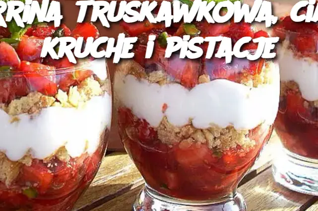 Werrina truskawkowa, ciasto kruche i pistacje