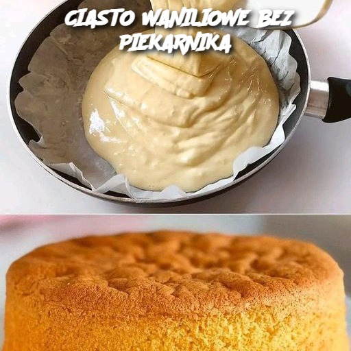 CIASTO WANILIOWE BEZ PIEKARNIKA