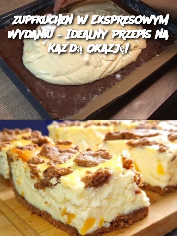 Zupfkuchen w Ekspresowym Wydaniu – Idealny Przepis na Każdą Okazję!