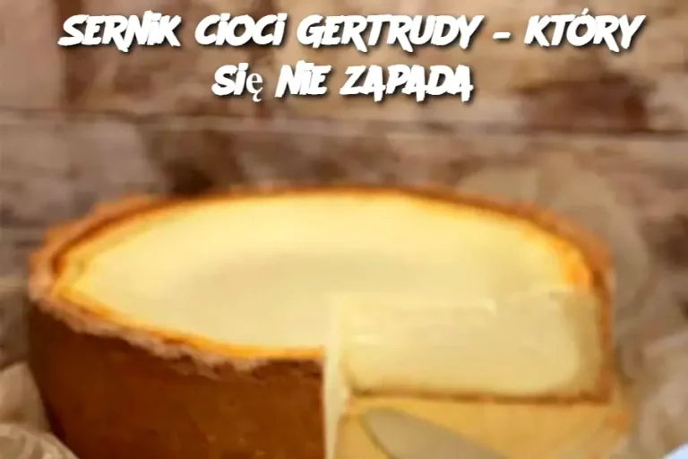 Sernik cioci Gertrudy – który się nie zapada