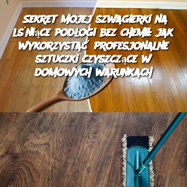 Sekret mojej szwagierki na lśniące podłogi bez chemii: jak wykorzystać profesjonalne sztuczki czyszczące w domowych warunkach