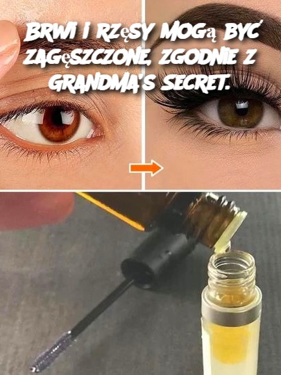 Brwi i rzęsy mogą być zagęszczone, zgodnie z Grandma’s Secret.