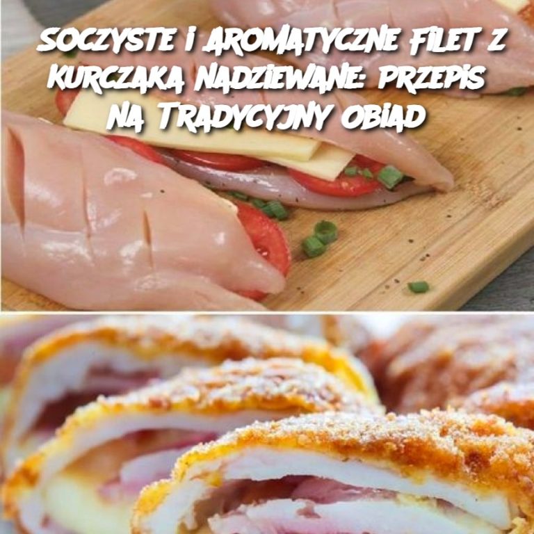 Soczyste i Aromatyczne Filet z Kurczaka nadziewane: Przepis na Tradycyjny Obiad