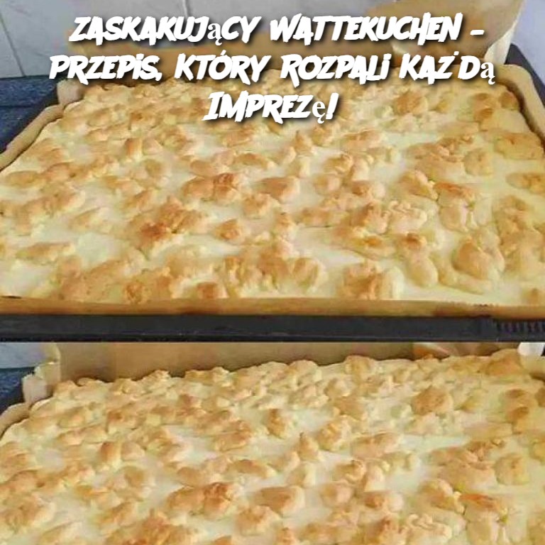 Zaskakujący Wattekuchen – Przepis, Który Rozpali Każdą Imprezę!