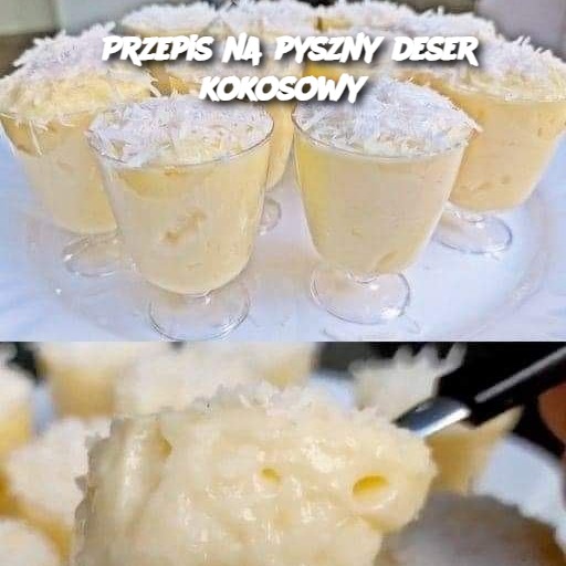 Przepis na pyszny deser kokosowy