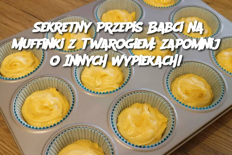 Sekretny Przepis Babci na Muffinki z Twarogiem: Zapomnij o Innych Wypiekach!