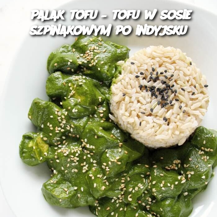 Palak tofu – tofu w sosie szpinakowym po indyjsku