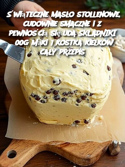 Świąteczne masło stollenowe, cudownie smaczne i z pewnością się uda SKŁADNIKI 500g mąki 1 kostka kiełków cały przepis