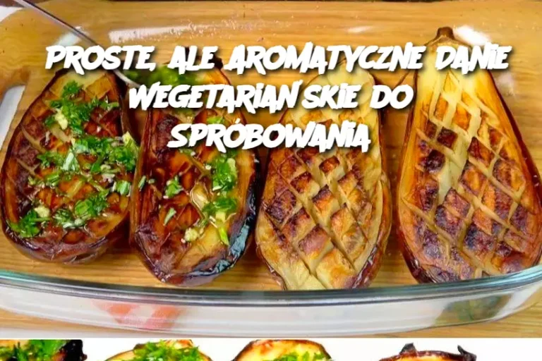 Proste, ale Aromatyczne Danie Wegetariańskie do Spróbowania