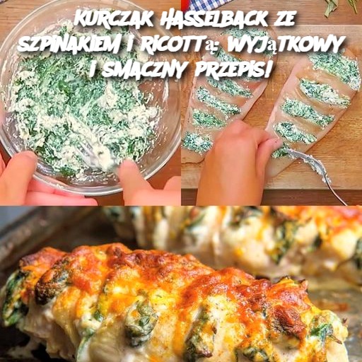 Kurczak Hasselback ze szpinakiem i ricottą: wyjątkowy i smaczny przepis!