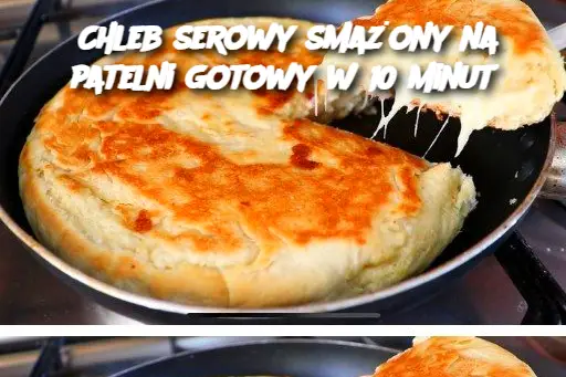 Chleb serowy smażony na patelni gotowy w 10 minut