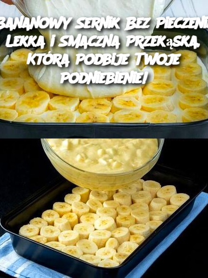 Bananowy Sernik Bez Pieczenia: Lekka i Smaczna Przekąska, Która Podbije Twoje Podniebienie!