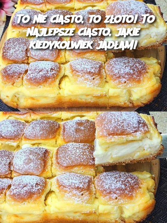 To nie ciasto, to złoto! To najlepsze ciasto, jakie kiedykolwiek jadłam!