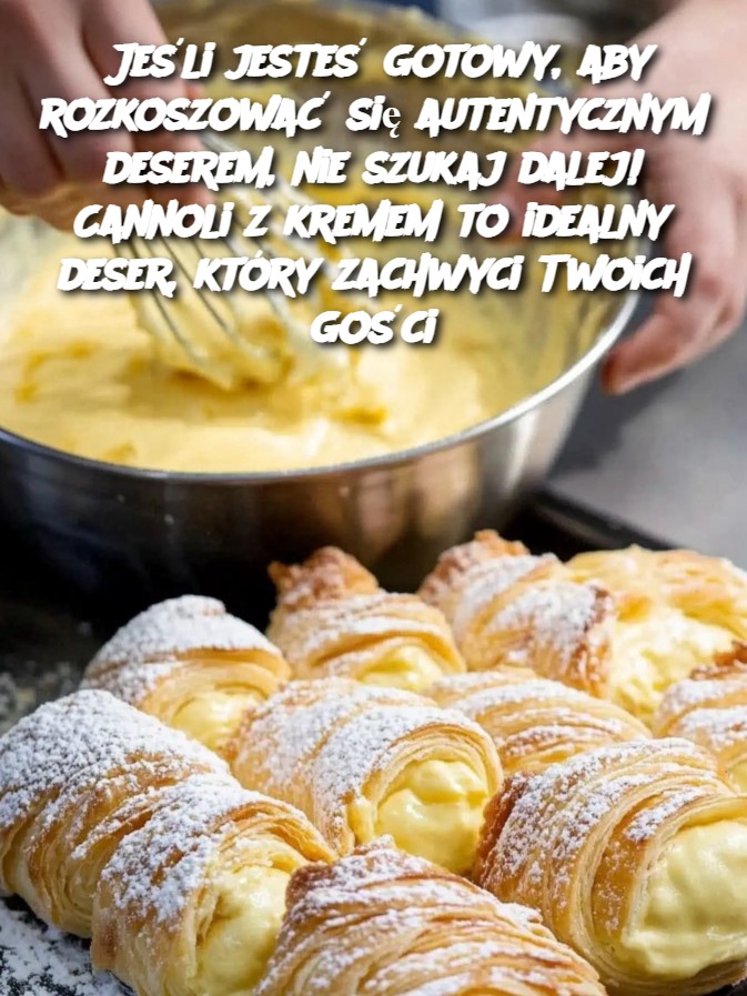 Jeśli jesteś gotowy, aby rozkoszować się autentycznym deserem, nie szukaj dalej! Cannoli z kremem to idealny deser, który zachwyci Twoich gości