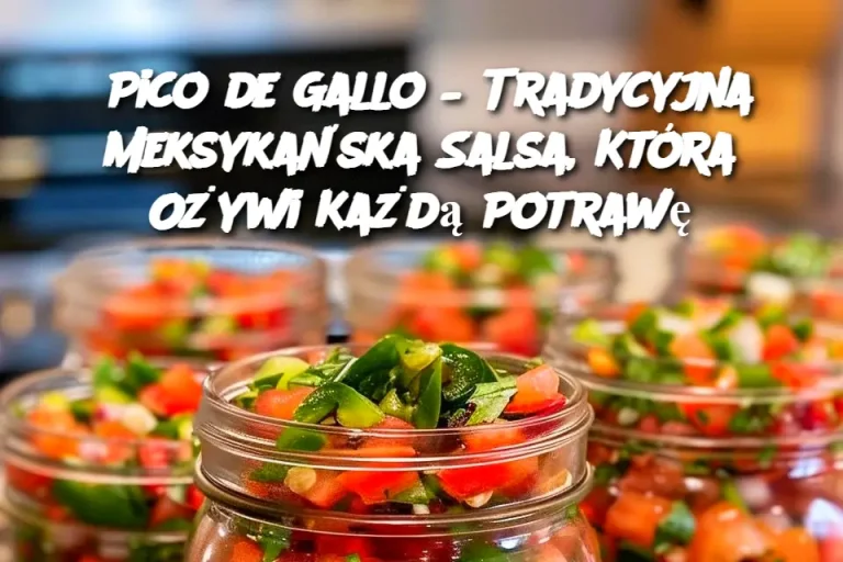 Pico de Gallo – Tradycyjna Meksykańska Salsa, Która Ożywi Każdą Potrawę