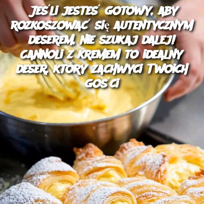 Jeśli jesteś gotowy, aby rozkoszować się autentycznym deserem, nie szukaj dalej! Cannoli z kremem to idealny deser, który zachwyci Twoich gości