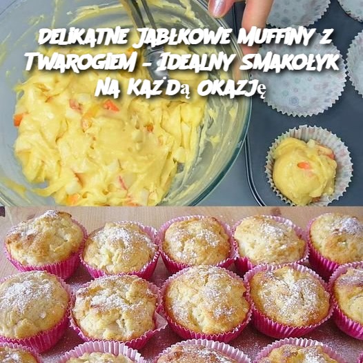 Delikatne Jabłkowe Muffiny z Twarogiem – Idealny Smakołyk na Każdą Okazję