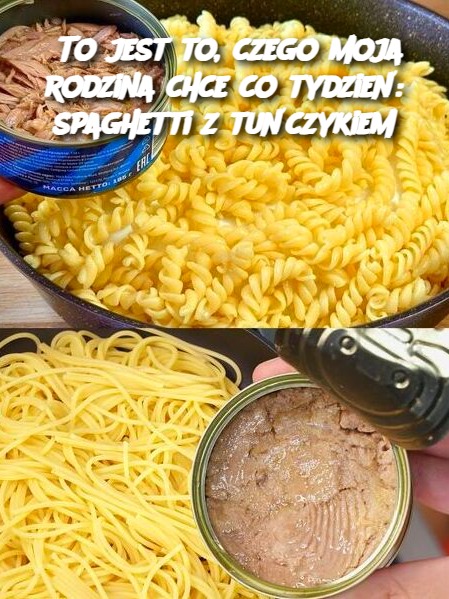 To jest to, czego moja rodzina chce co tydzień: spaghetti z tuńczykiem