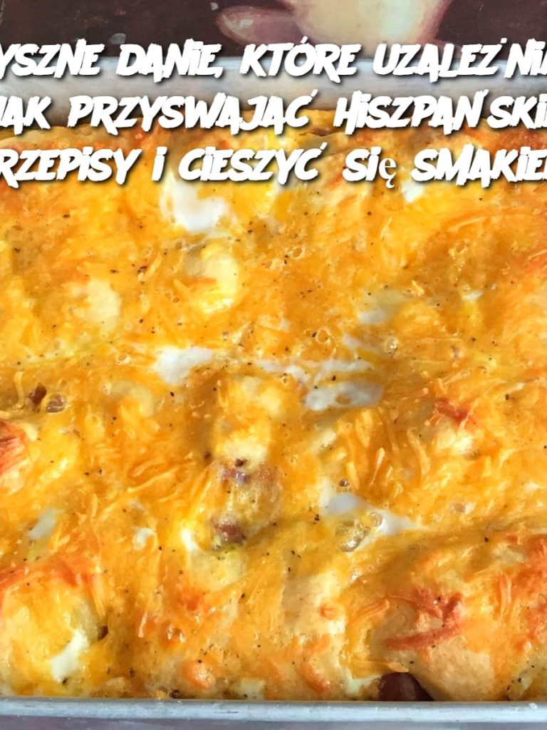 Pyszne danie, które uzależnia – jak przyswajać hiszpańskie przepisy i cieszyć się smakiem