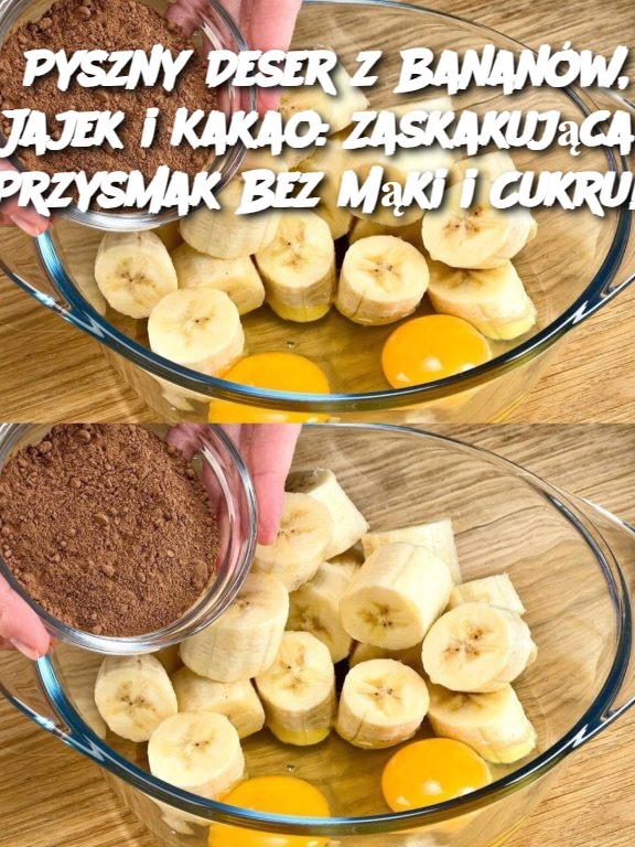 Pyszny Deser z Bananów, Jajek i Kakao: Zaskakująca Przysmak Bez Mąki i Cukru!