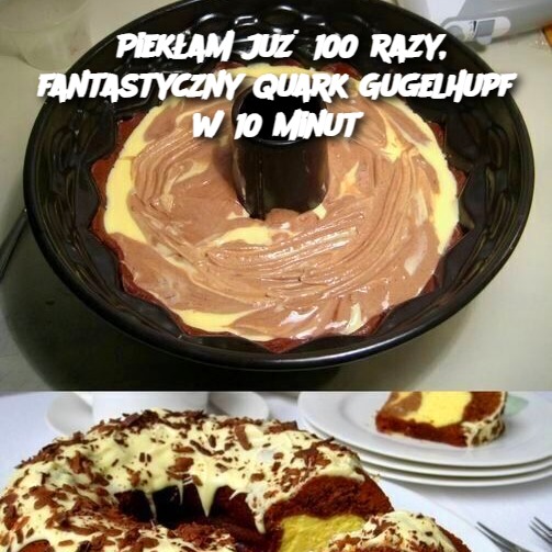 Piekłam już 100 razy, fantastyczny Quark Gugelhupf w 10 minut