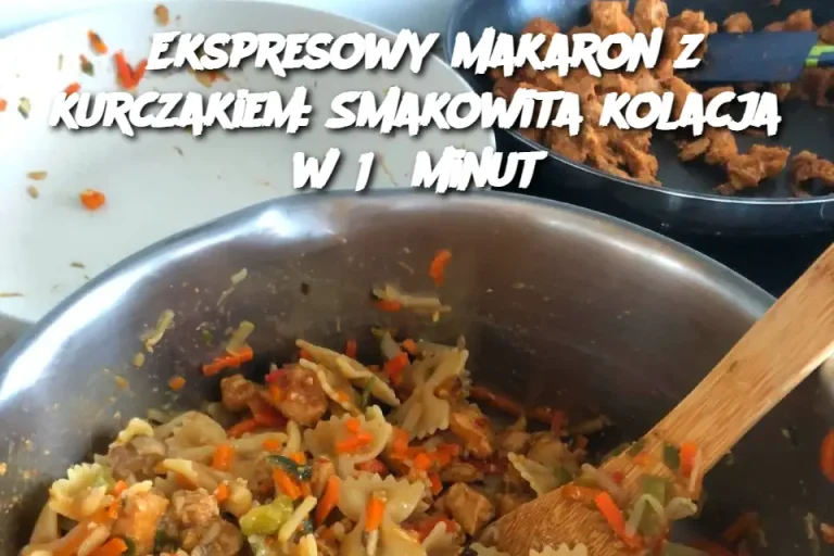 Ekspresowy makaron z kurczakiem: Smakowita kolacja w 15 minut