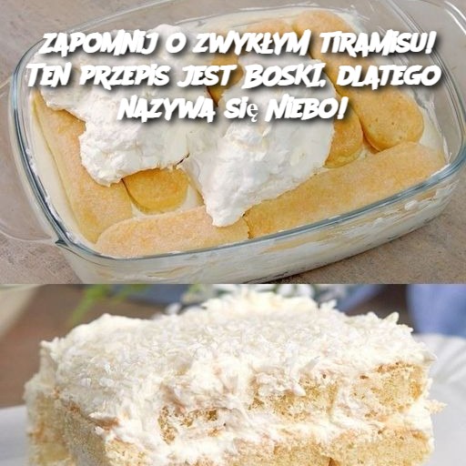 Zapomnij o zwykłym tiramisu! Ten przepis jest BOSKI, dlatego nazywa się Niebo!