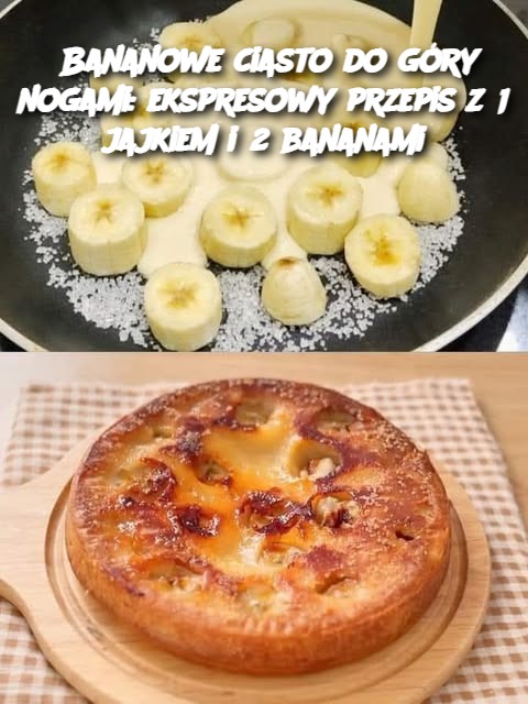 Bananowe ciasto do góry nogami: ekspresowy przepis z 1 jajkiem i 2 bananami