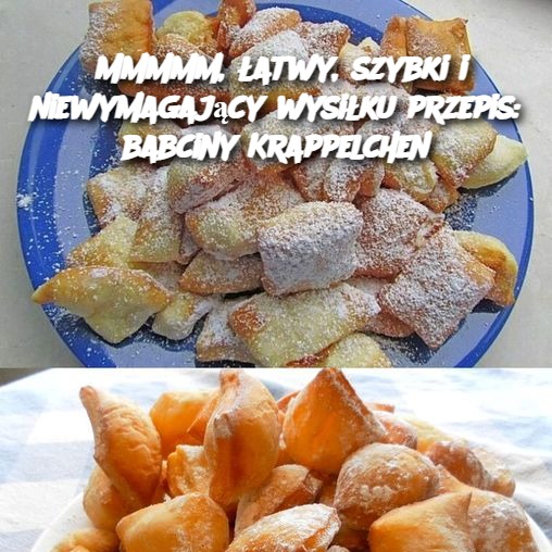 Mmmmm, łatwy, szybki i niewymagający wysiłku przepis: babciny Krappelchen