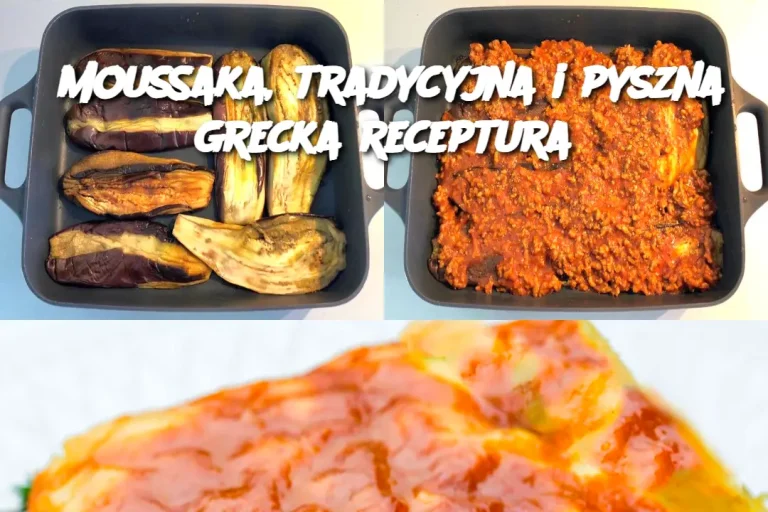 Moussaka, tradycyjna i pyszna grecka receptura