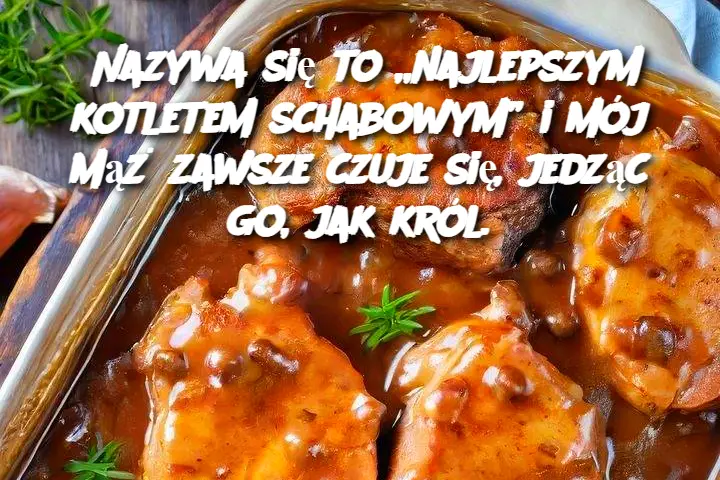 Nazywa się to „najlepszym kotletem schabowym” i mój mąż zawsze czuje się, jedząc go, jak król.