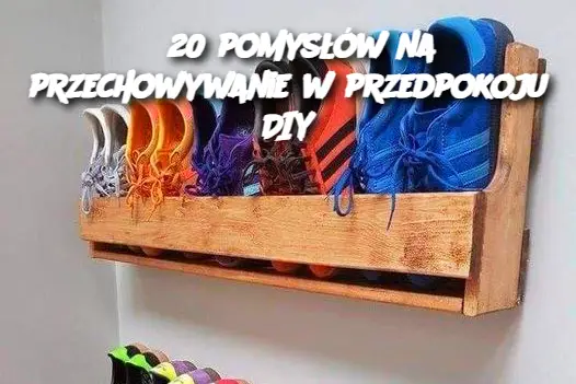 20 pomysłów na przechowywanie w przedpokoju DIY