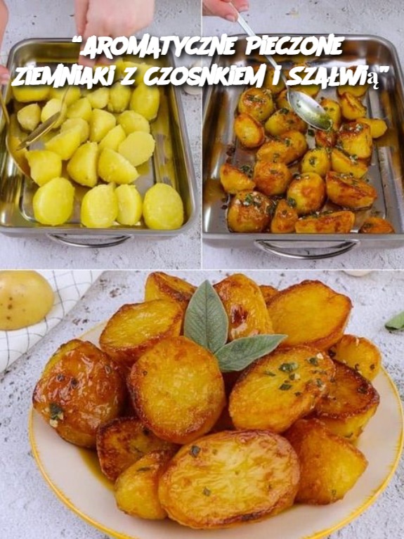 “Aromatyczne Pieczone Ziemniaki z Czosnkiem i Szałwią”