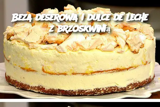 Beza deserowa i dulce de leche z brzoskwinią