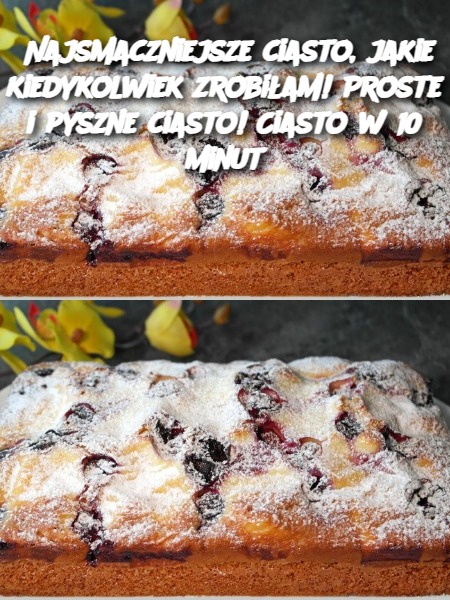 Najsmaczniejsze ciasto, jakie kiedykolwiek zrobiłam! Proste i pyszne ciasto! Ciasto w 10 minut