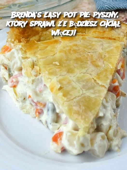 Brenda’s Easy Pot Pie: Pyszny, który sprawi, że będziesz chciał więcej!