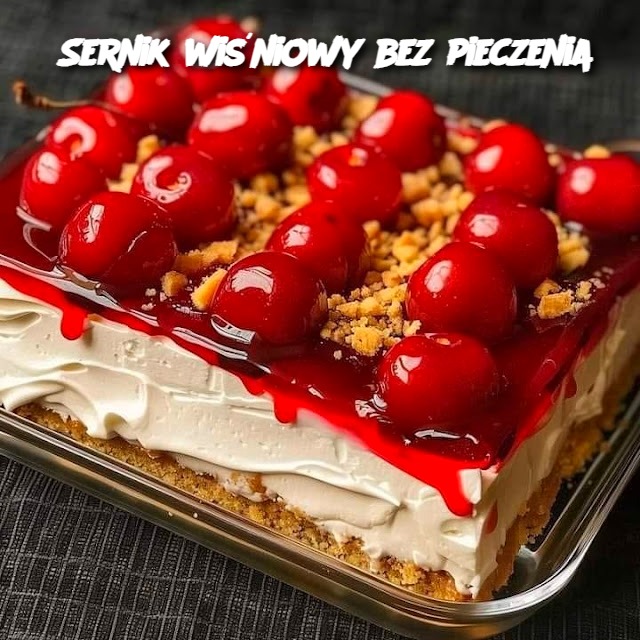 Sernik wiśniowy bez pieczenia