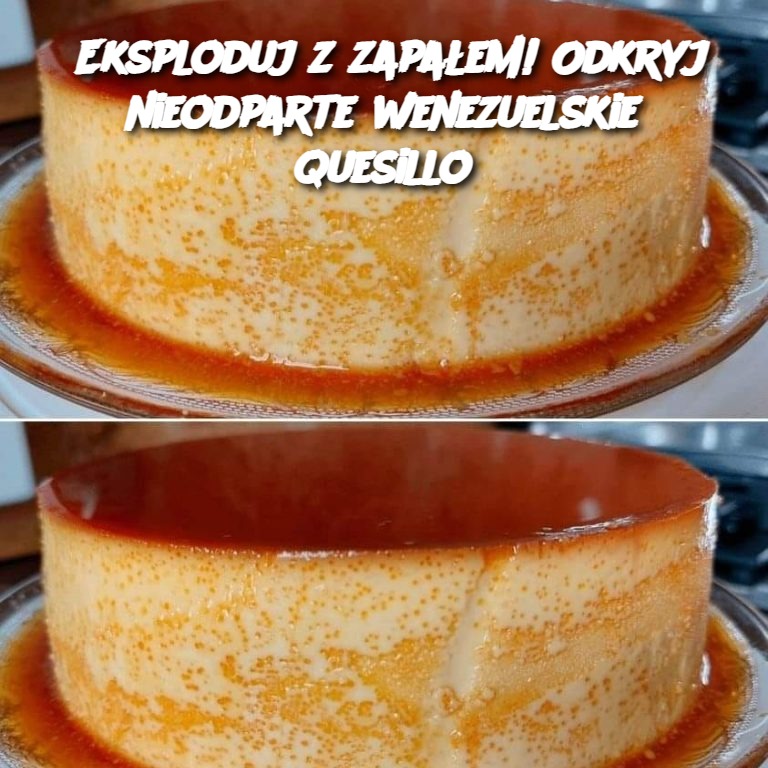 Eksploduj z zapałem! Odkryj nieodparte wenezuelskie quesillo