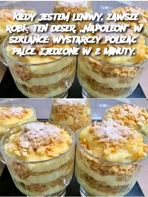 Kiedy jestem leniwy, zawsze robię ten deser. „Napoleon” w szklance: wystarczy polizać palce. Zjedzone w 2 minuty.