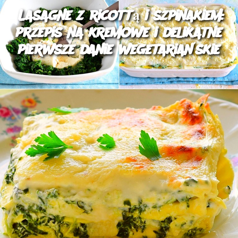 Lasagne z ricottą i szpinakiem: przepis na kremowe i delikatne pierwsze danie wegetariańskie