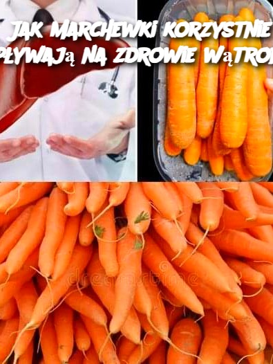 Jak marchewki korzystnie wpływają na zdrowie wątroby: