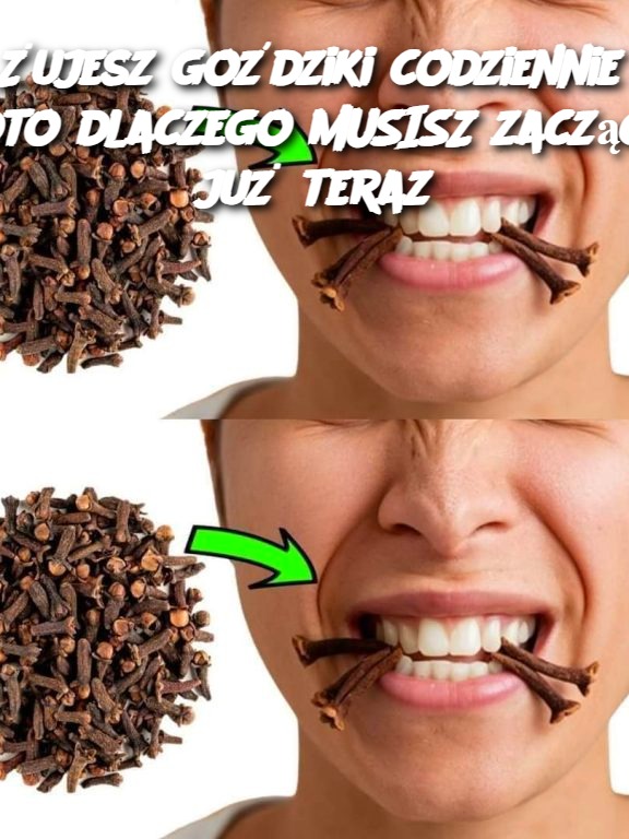 Żujesz goździki codziennie? Oto dlaczego MUSISZ zacząć już teraz