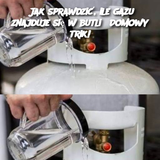 Jak sprawdzić, ile gazu znajduje się w butli? Domowy trik!