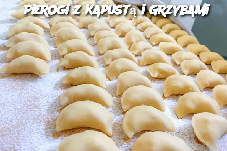 Pierogi z Kapustą i Grzybami