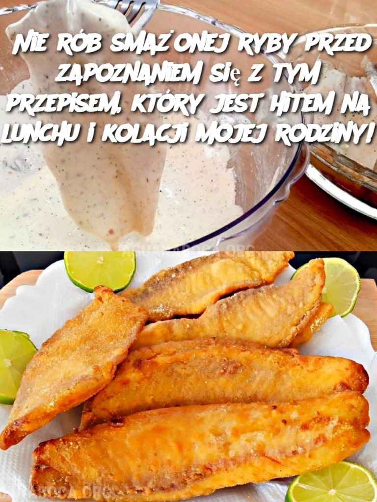 Nie rób smażonej ryby przed zapoznaniem się z tym przepisem, który jest hitem na lunchu i kolacji mojej rodziny!