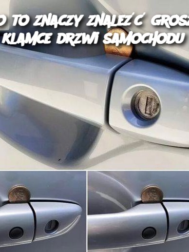 Co to znaczy znaleźć grosz w klamce drzwi samochodu?